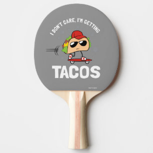I Don't Care, I'm Getting Tacos Ping Pong Paddle