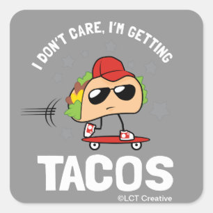 I Don't Care, I'm Getting Tacos Square Sticker
