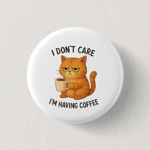 I Don't Care, I'm Having Coffee 3 Cm Round Badge