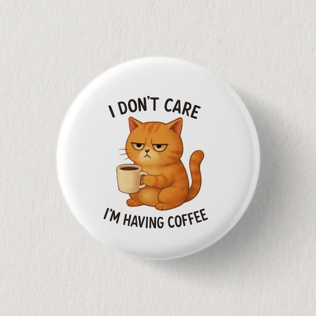 I Don't Care, I'm Having Coffee 3 Cm Round Badge (Front)