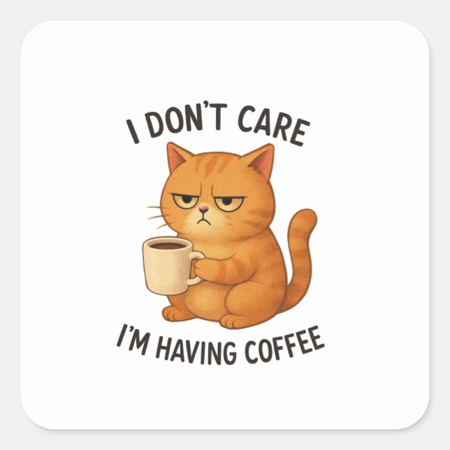 I Don't Care, I'm Having Coffee Square Sticker (Front)
