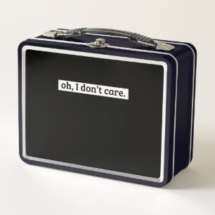 I Don't Care Sarcastic Message No Caring Metal Lunch Box