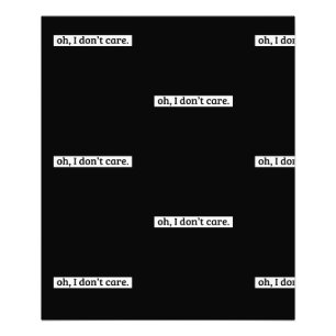 I Don't Care Sarcastic Message No Caring Photo Print