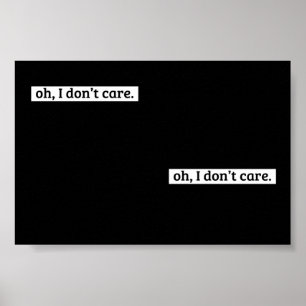 I Don't Care Sarcastic Message No Caring Poster