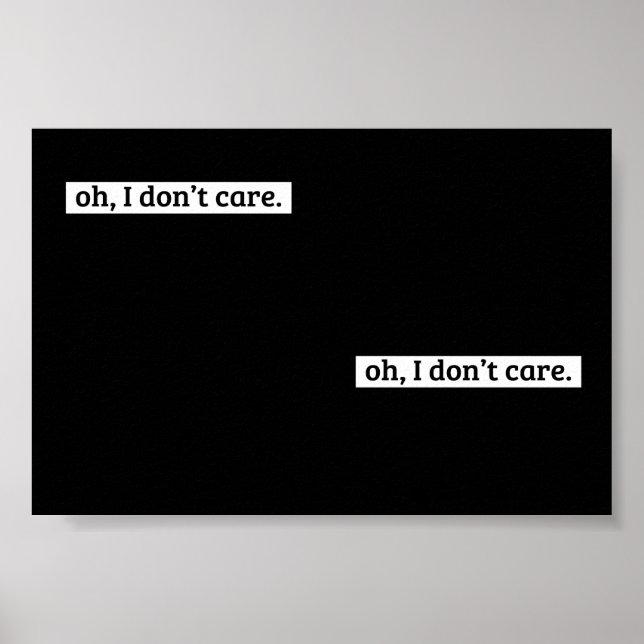 I Don't Care Sarcastic Message No Caring Poster (Front)
