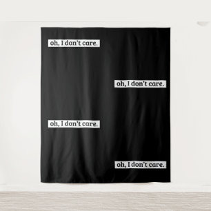 I Don't Care Sarcastic Message No Caring Tapestry