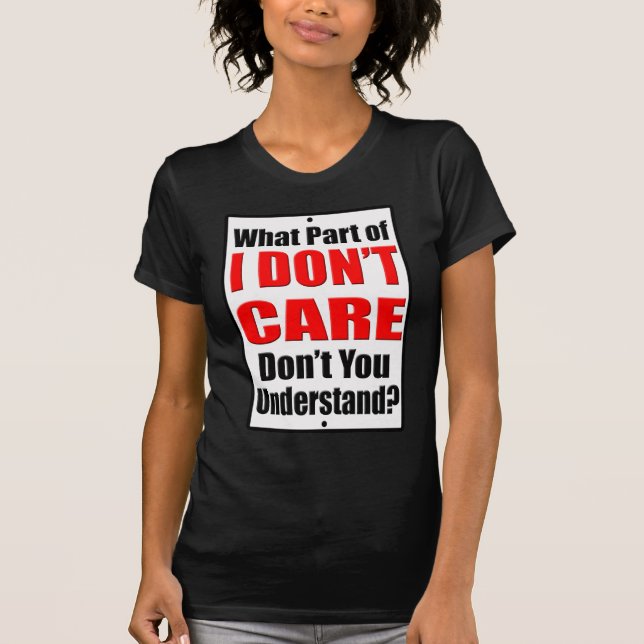 I Don't Care T-Shirt (Front)
