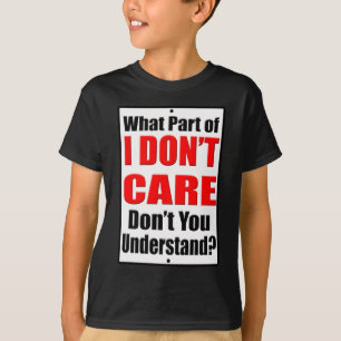I Don't Care T-Shirt