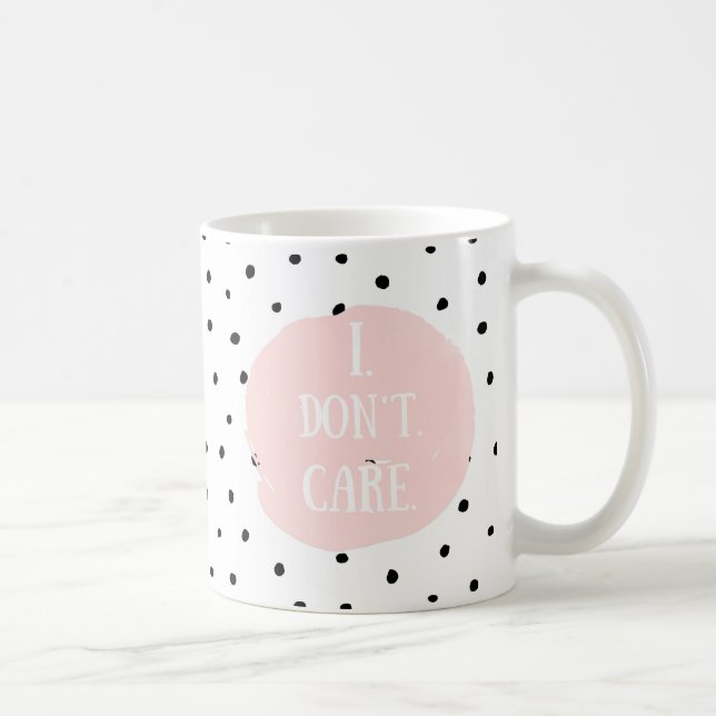 I don't care- Typography and Polka Dot Dance Coffee Mug (Right)