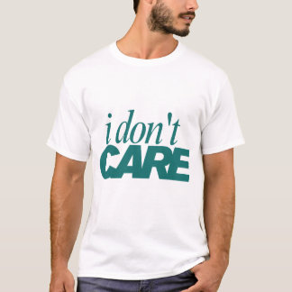 I Don't Care Typography T-Shirt