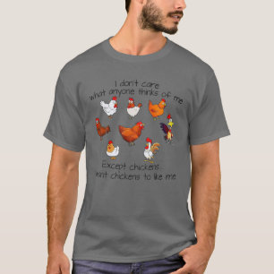 I Don't Care What Anyone Thinks Of Me Except Chick T-Shirt