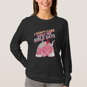 I Don't Care What Bible Says 1 T-Shirt