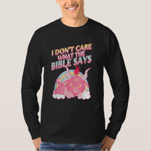 I Don't Care What Bible Says 1 T-Shirt