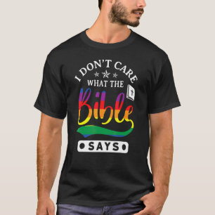I Dont Care What Bible Says Atheists Non Believe T-Shirt