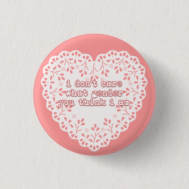 i don't care what gender you think i am 3 cm round badge (Front)