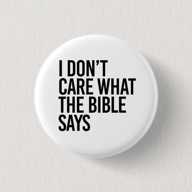I don't care what the bible says 3 cm round badge (Front)