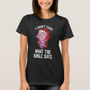 I Dont Care What The Bible Says Christmas Pajama   T-Shirt