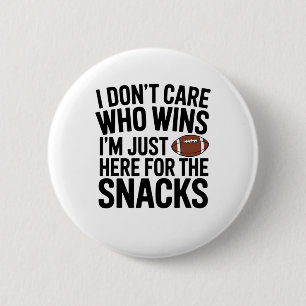 I Don't Care Who Wins I'm Just Here For The Snacks 6 Cm Round Badge