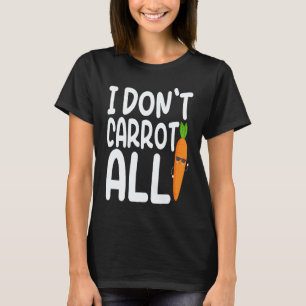 I Don't Carrot All Carrot Costume Vegans T-Shirt