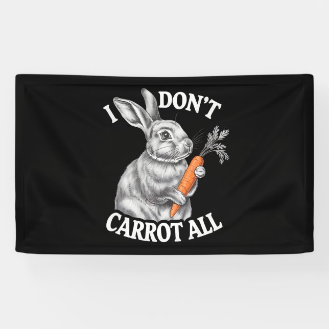 I Don't Carrot All Funny Easter Rabbit Bunny Banner (Horizontal)