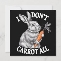 I Don't Carrot All Funny Easter Rabbit Bunny