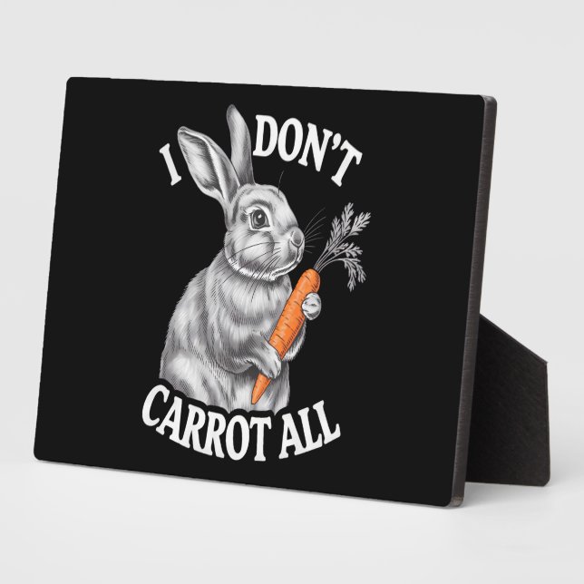I Don't Carrot All Funny Easter Rabbit Bunny Plaque (Side)