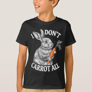 I Don't Carrot All Funny Easter Rabbit Bunny T-Shirt