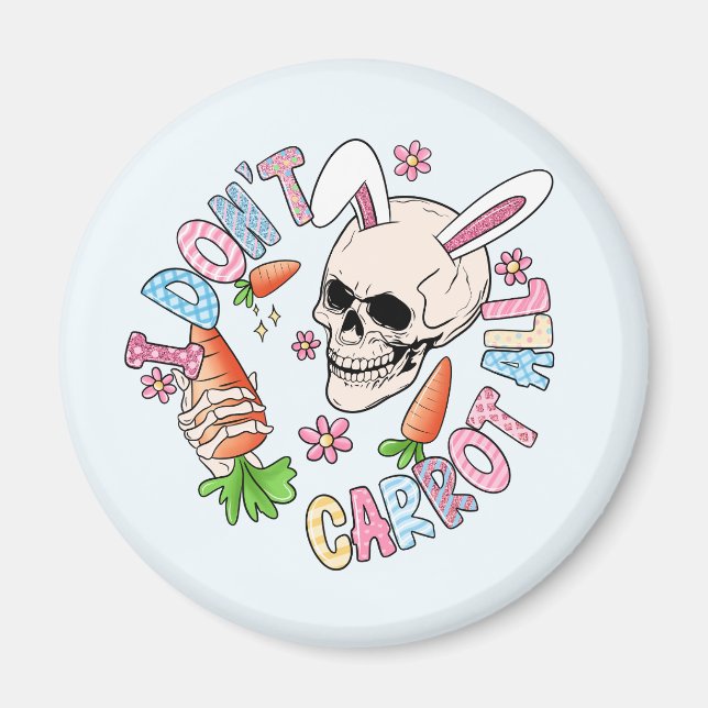 I Don't Carrot At All - Cute Skull Bunny & Easter  Magnet (Front)