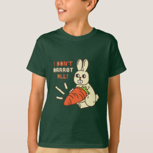 I don't carrot at all T-Shirt