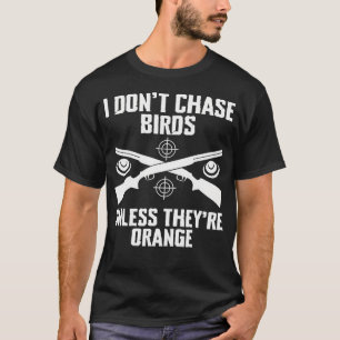 I Dont Chase Birds Trap Shooting Clay T-Shirt