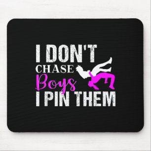 I Don't Chase Boys I N Them _ Wrestling Girls  Mouse Pad