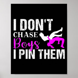 I Don't Chase Boys I N Them _ Wrestling Girls  Poster