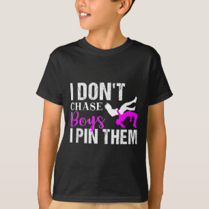 I Don't Chase Boys I N Them _ Wrestling Girls T-Shirt