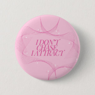 I don't chase, I attract Quote, Pink 6 Cm Round Badge