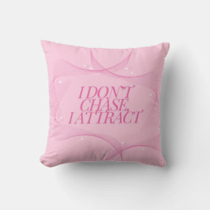 I don't chase, I attract Quote, Pink Cushion