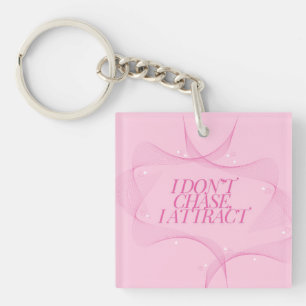 I don't chase, I attract Quote, Pink Key Ring