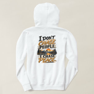 I Don't Chase People I Chase Peace Hoodie