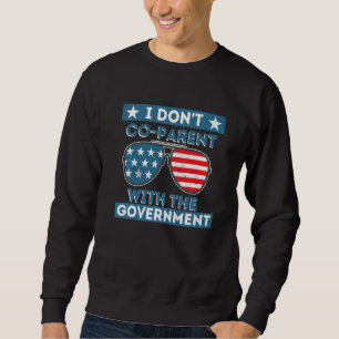 I Don't Co Parent With The Government Crt Homesch Sweatshirt
