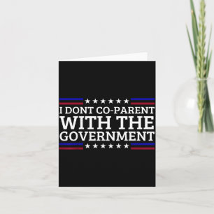 I Dont Co-parent With The Government Funny Litical Thank You Card