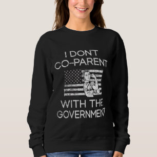 I Dont Co Parent With The Government Parenting Mum Sweatshirt