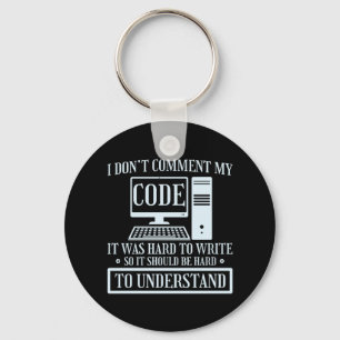 I Don't Comment Code Programmer Coding Key Ring
