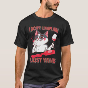 I Don't Complain I Just Wine  Cat  Flirting 1 T-Shirt