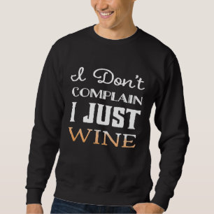 I Dont Complain I Just Wine Shirt Funny Drinking