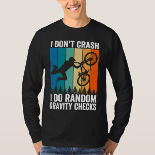 I Don't Crash Do Random Gravity Checks  Mountain B T-Shirt