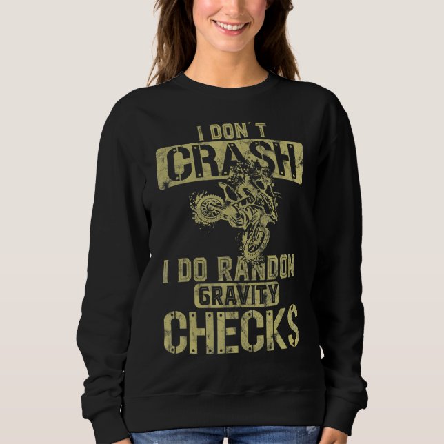 I Don't Crash I Do Random Gravity Checks Biker Mot Sweatshirt (Front)