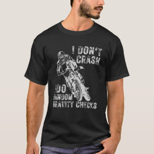 I Don't Crash I Do Random Gravity Checks, Funny  T-Shirt