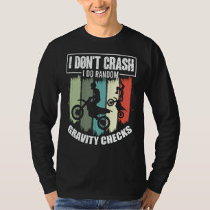 I Don't Crash I Do Random Gravity Checks Motocross T-Shirt