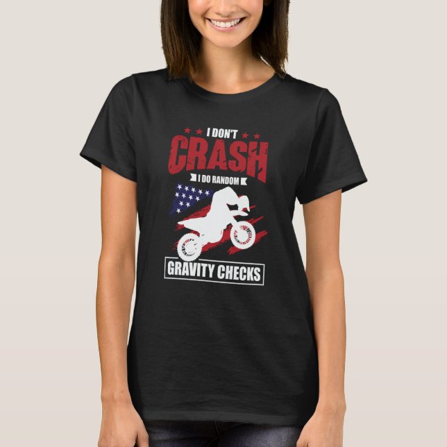 I Don't Crash I Do Random Gravity Checks Motocross T-Shirt (Front)