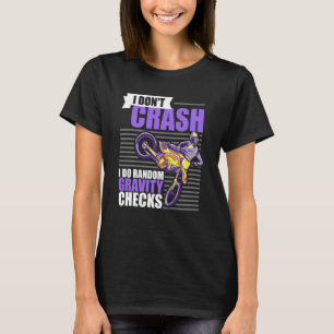 I Don't Crash I Do Random Gravity Checks Motocross T-Shirt