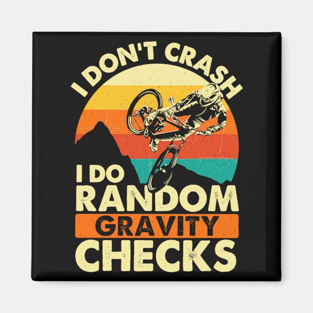 I Dont Crash I Do Random Gravity Checks Mountain  Magnet (Front)